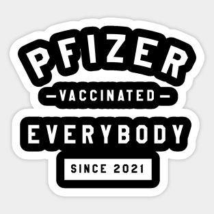 pfizer vaccinated everybody Sticker